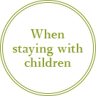 When staying with children